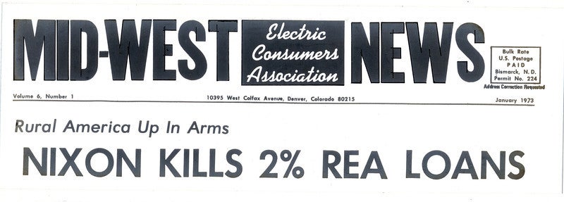 Pictured: A January 1973 headline from “Mid-West News, Electric Consumers Association” reads “Rural American Up In Arms: Nixon Kills 2% REA Loans.”  Source: “The Next Greatest Thing,” published by NRECA