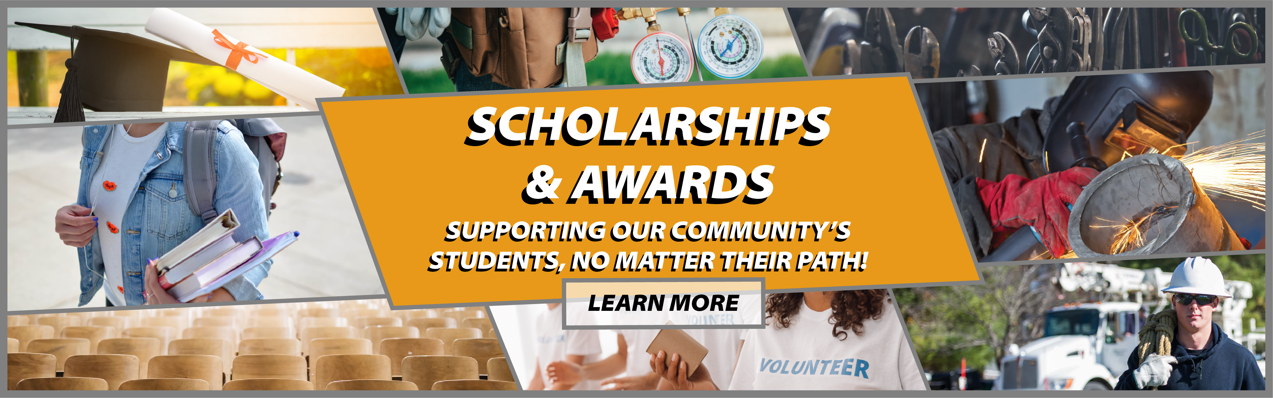 Scholarships & Awards - Supporting our community's students, no matter their path! LEARN MORE