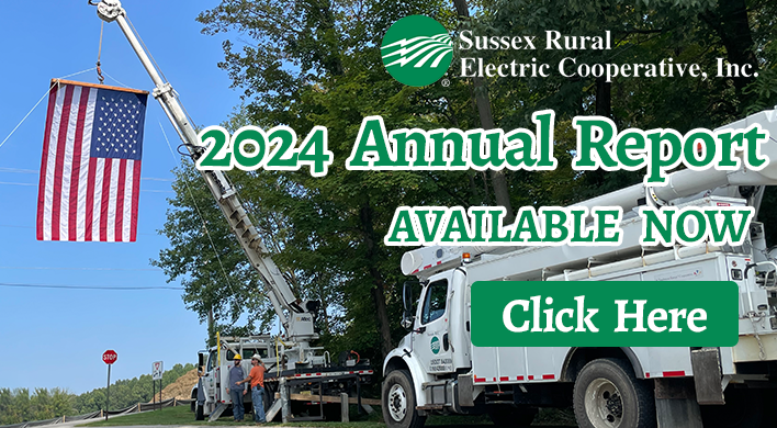 Sussex Rural Electric Cooperative, Inc. Annual Report. AVAILABLE NOW. Click here.