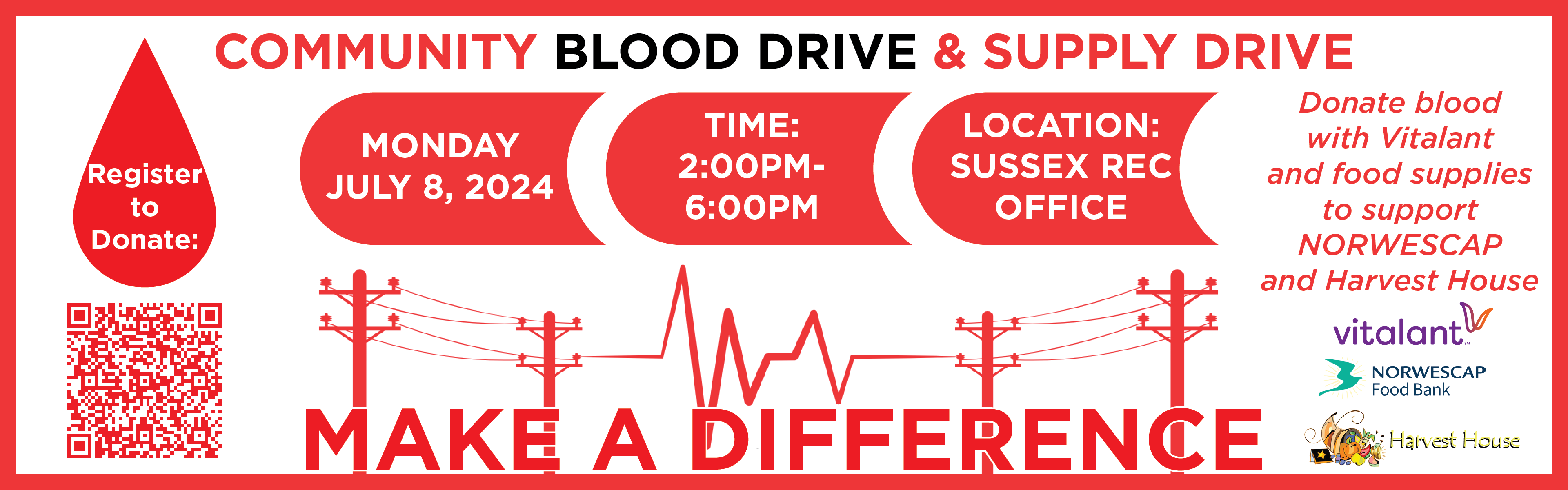 COMMUNITY BLOOD DRIVE & SUPPLY DRIVE. Monday, July 8, 2024. Time: 2:00pm - 6:0pm. Location: Sussex REC office. MAKE A DIFFERENCE. Donate blood with Vitalant or food supplies to support NORWESCAP and Harvest House!