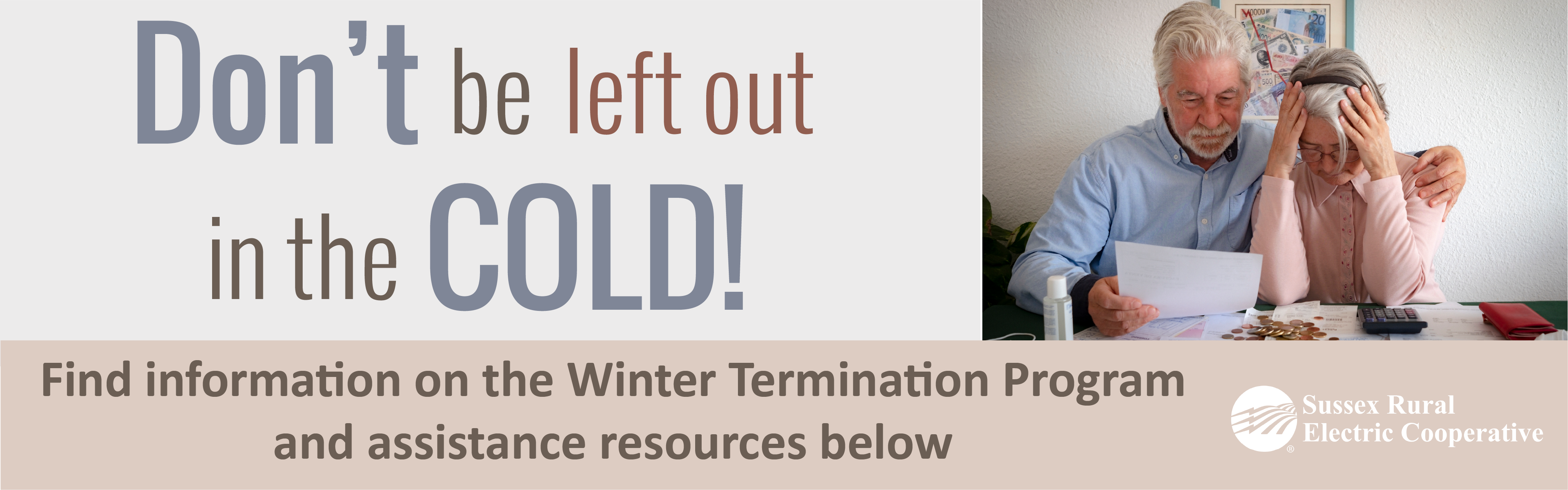 Don't be left out in the COLD! Find information on the Winter Termination Program and assistance resources below - Sussex Rural Electric Cooperative