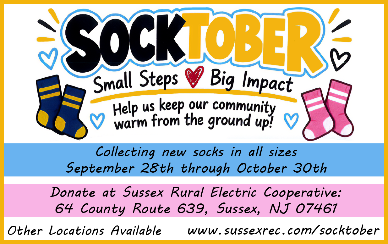 SOCKTOBER. Small Steps <3 Big Impact. Help us keep our community warm from the ground up! Collecting new socks in all sizes September 28th through October 30th. Donate at Sussex Rural Electric Cooperative: 64 County Route, 639, Sussex, NJ 07461. Other Locations Available. www.sussexrec.com/socktober.