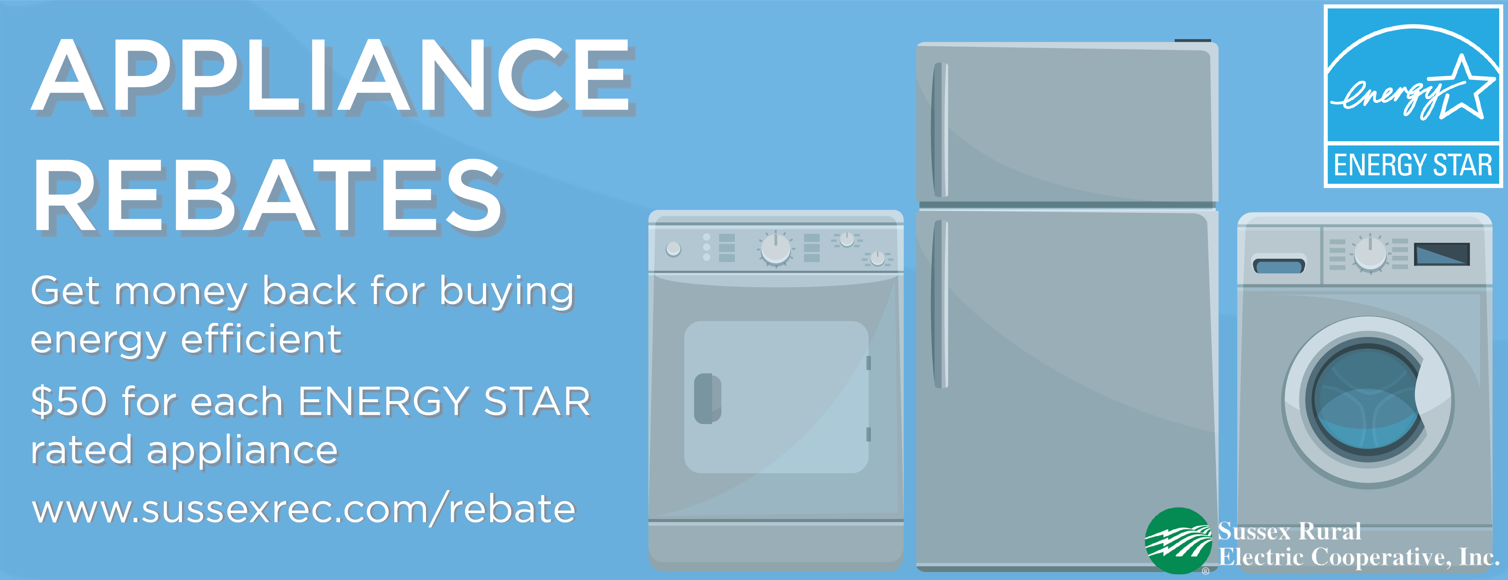 APPLIANCE REBATES. Get money back for buying energy efficient. $50 for each ENERGY STAR rated appliance. www.sussexrec.com/rebate.